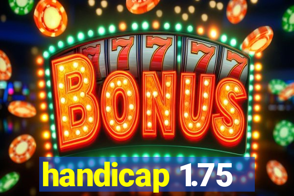 handicap 1.75